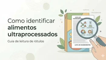 Como identificar alimentos ultraprocessados no rótulo