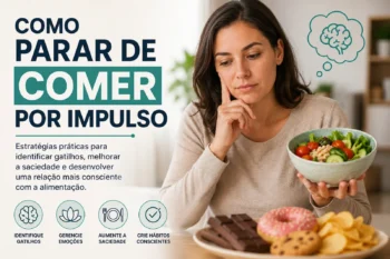 Como parar de comer por impulso: estratégias práticas e baseadas em evidências