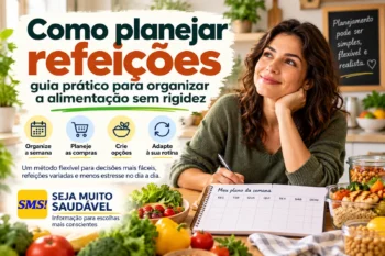 Como planejar refeições: guia prático para organizar a alimentação sem rigidez